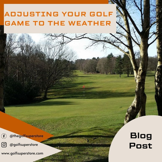 Image of a golf course with overlaid text reading "Adjusting Your Golf Game to the Weather."