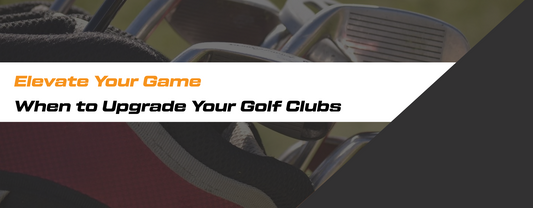 Close up of golf clubs in golf bag and text overlay "Elevate Your Game: When to Upgrade Your Golf Clubs"