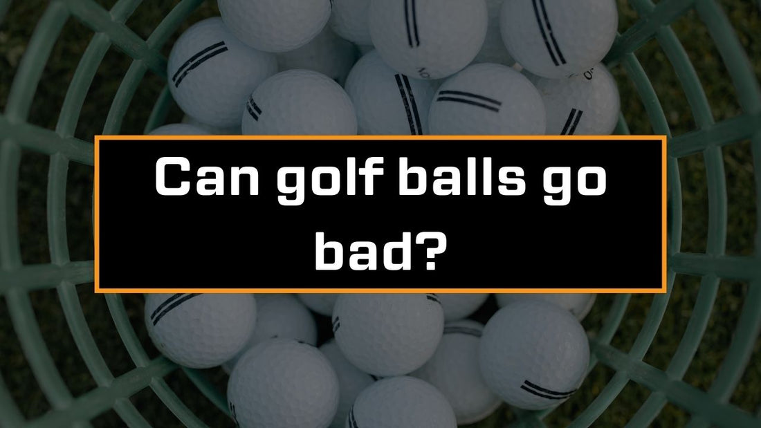 Image of golf range balls in bucket and text "Can golf balls go bad?"
