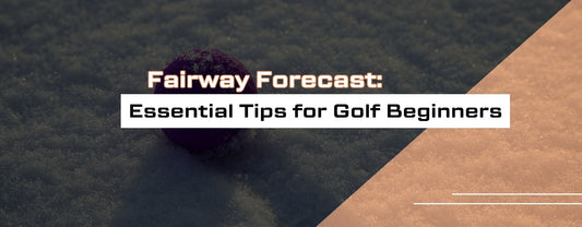 Closeup of golf ball in a sand trap and overlaid text "Fairway Forecast: Essential Tips for Golf Beginners"
