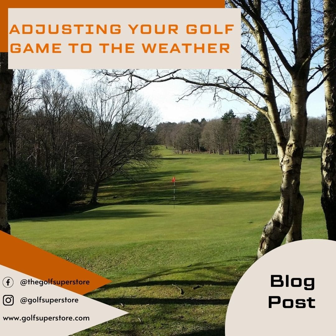 Image of a golf course with overlaid text reading "Adjusting Your Golf Game to the Weather."
