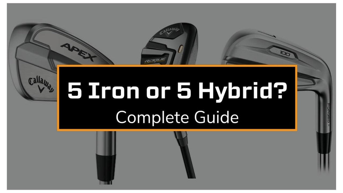 Hero image of golf irons and hybrids and text "5 Iron or 5 Hybrid: Complete Guide"