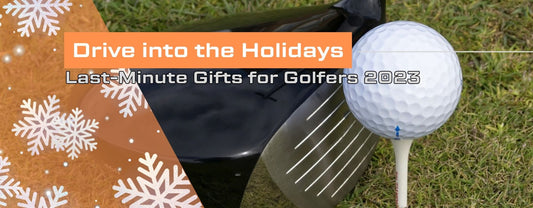 Drive into the Holidays: Last-Minute Gifts for Golfers 2023
