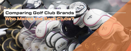 Comparing Golf Club Brands: Who Makes the Best Clubs?